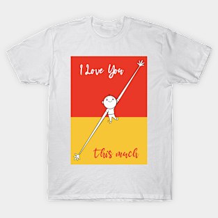 I love you this much T-Shirt